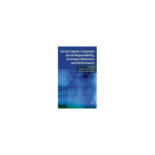 Social Capital, Corporate Social Responsibility, Economic Behaviour And Performance