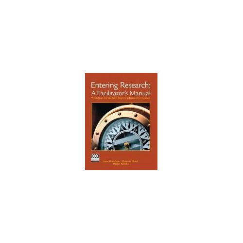 Entering Research: A Facilitator's Manual: Workshops For Students Beginning Research In Science
