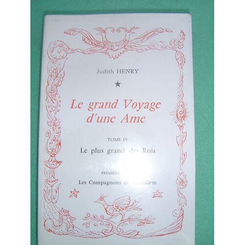 Le Grand Voyage D'une Ame Le Plus Grand Des Rois 1ere Partie T.4 Le Grand Voyage D'une Ame Le Plus Grand Des Rois 1ere Partie T.4