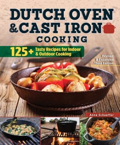 Dutch Oven And Cast Iron Cooking, Revised & Expanded Third Edition