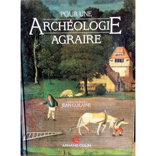 Pour Une Archéologie Agraire - À La Croisée Des Sciences De L'homme Et De La Nature