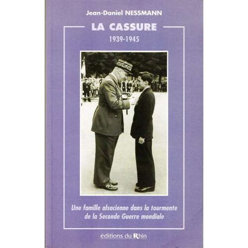 La Cassure 1939-1945 - Une Famille Alsacienne Dans La Tourmente De La Seconde Guerre Mondiale
