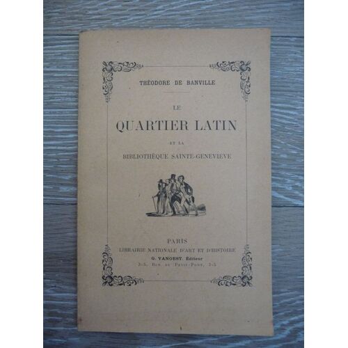 Le Quartier Latin Et La Bibliothèque Sainte-Geneviève. Introduction Et Notes Par Amédée Boinet Et Frantz Calot