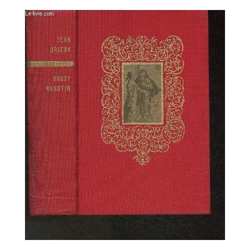 Bussy-Rabutin, Le Libertin Galant Homme 1618-1693- Midi, Dans Le Siècle Par Raymond Dumay (Collection Hommes Et Faits De L Histoire)