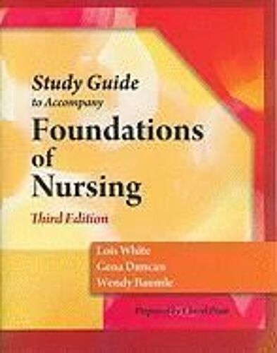 Study Guide For Duncan/Baumle/White's Foundations Of Nursing, 3rd
