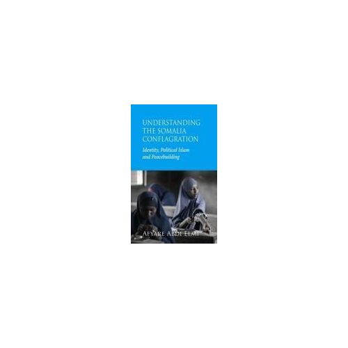 Understanding The Somalia Conflagration: Identity, Political Islam And Peacebuilding