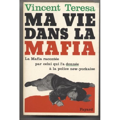 Ma Vie Dans La Mafia (La Mafia Racontée Par Celui Qui L'ad Donnée À La Police New-Yorkaise)
