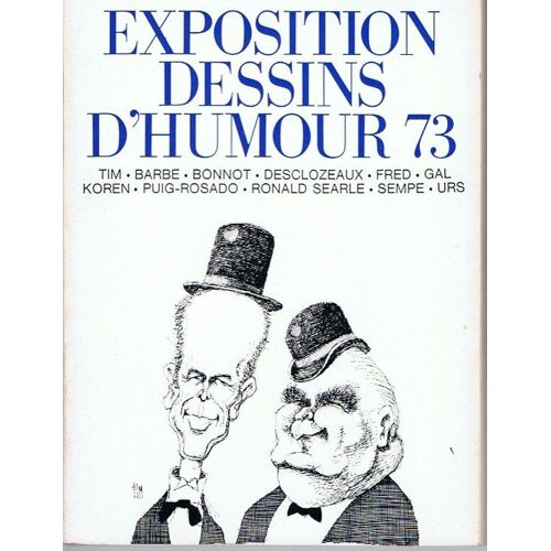Exposition Dessins D'humour 73 : Tim - Barbe - Bonnot - Desclozeaux - Fred - Gal - Koren - Puig-Rosado - Ronald Searle - Sempé - Urs