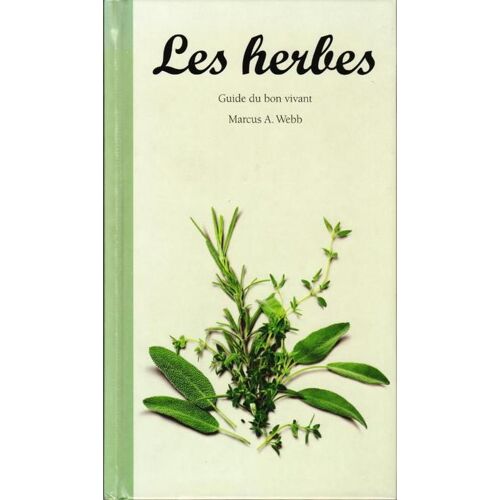 Les Herbes : Guide Du Bon Vivant