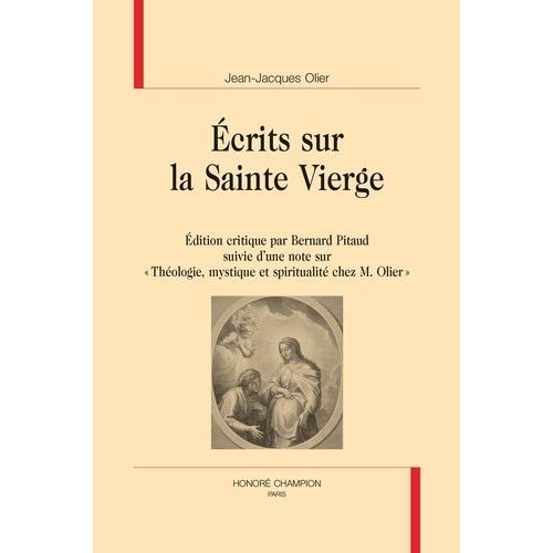 Ecrits Sur La Sainte Vierge - Suivi D'une Note Sur "Théologie, Mystique Et Spiritualité Chez M. Olier