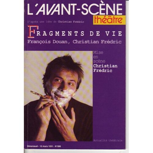 L'avant-Scène Théâtre  N° 886 : Fragments De Vie: François Douan Et Christian Frédric
