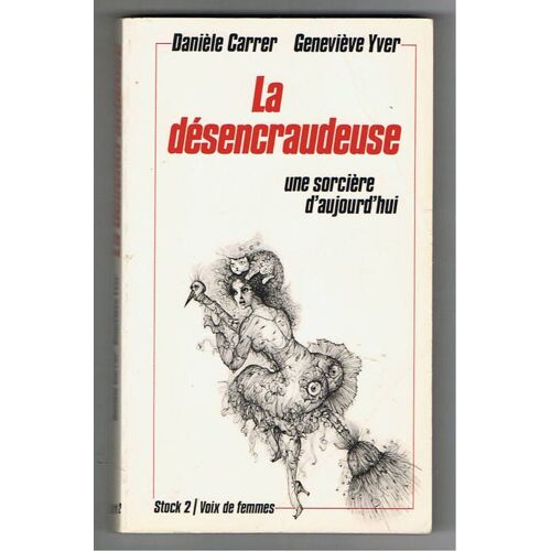 La Désencraudeuse - Une Sorcière D'aujourd'hui