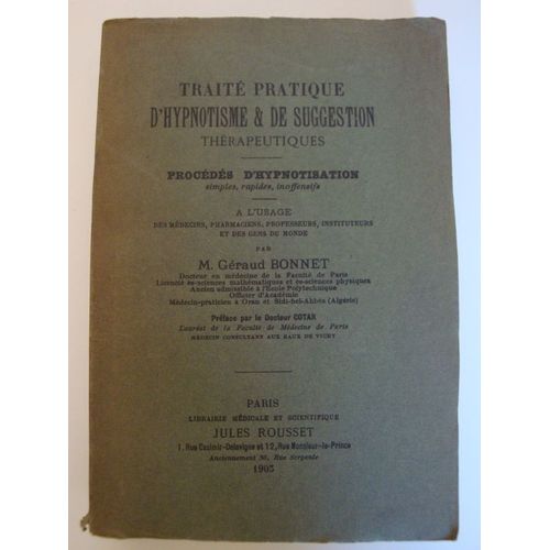 Traité Pratique D'hypnotisme Et De Suggestion Thérapeutiques - Procédés D'hypnotisation, Simples, Rapides, Inoffensifs. A L'usage Des Médecins, Pharmaciens, Professeurs, Instituteurs & Des...