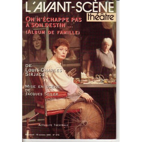 L'avant-Scène Théâtre N° 876, Octobre 1990 - On N'échappe Pas À Son Destin Ou Album De Famille