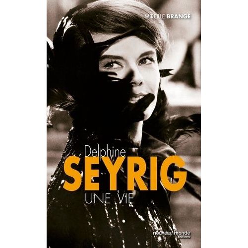Delphine Seyrig - Une Vie