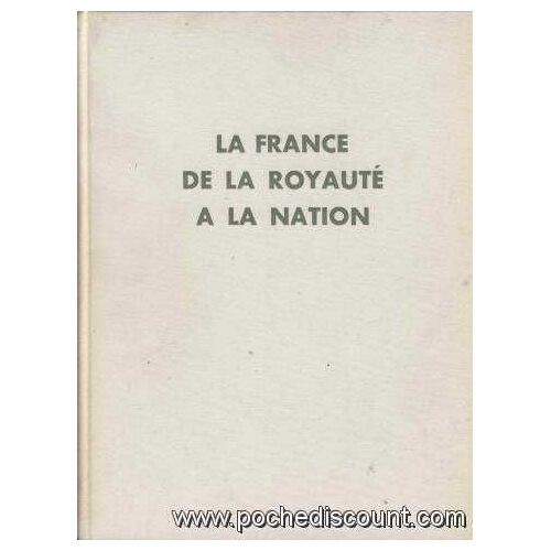 La France De La Royaute A La Nation