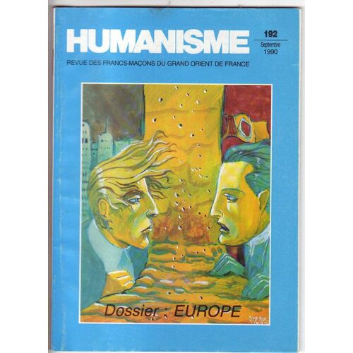 Humanisme - Revue Des Francs-Maçons Du Godf N° 192 : Europe