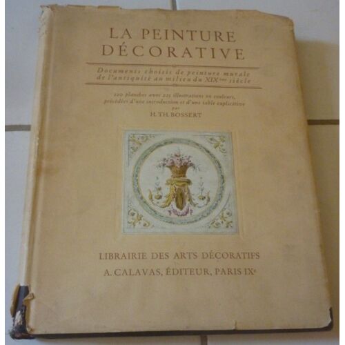 La Peinture Décorative (Documents Choisis De Peinture Murale, De L'antiquité Au Milieu Du Xixe Siècle), 120 Planches Avec 225 Illustrations En Couleurs