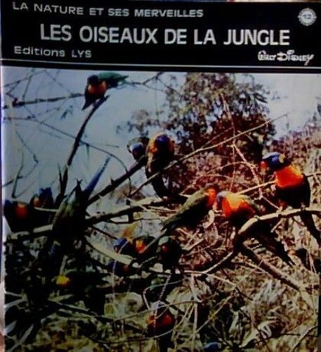 La Nature Et Ses Merveilles - Les Oiseaux De La Jungle