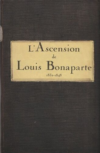 L Appel Au Sauveur L Ascension De Louis Bonaparte 1832-1848