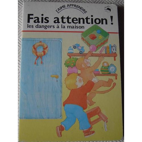 Fais Attention ! - Les Dangers À La Maison