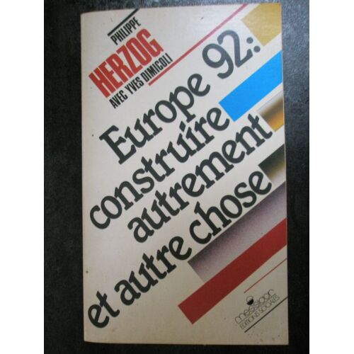 Europe 92 : Construire Autrement Et Autre Chose
