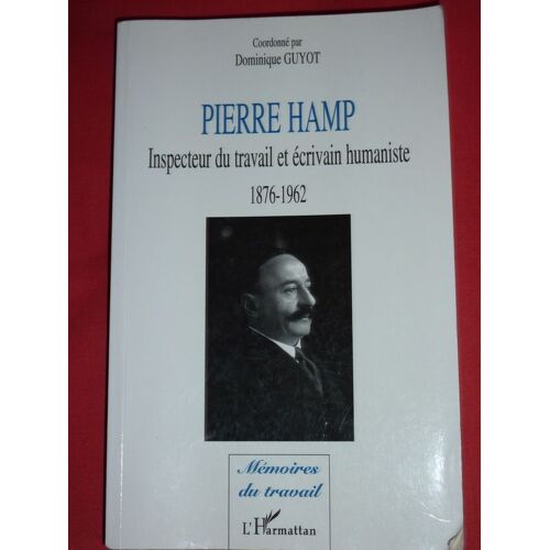 Pierre Hamp, Inspecteur Du Travail Et Humaniste 1876-1962