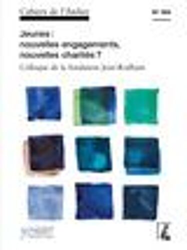 Cahiers 564 - Nouvelles Jeunesses, Nouveaux Engagements, Nouvelles Charités - Colloque De La Fondation Jean-Rodhain