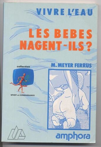 Vivre L'eau.Les Bebes Nagent-Ils ?