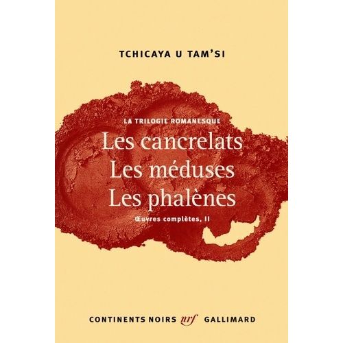 Oeuvres Complètes - Tome 2, La Trilogie Romanesque : Les Cancrelats - Les Méduses - Les Phalènes
