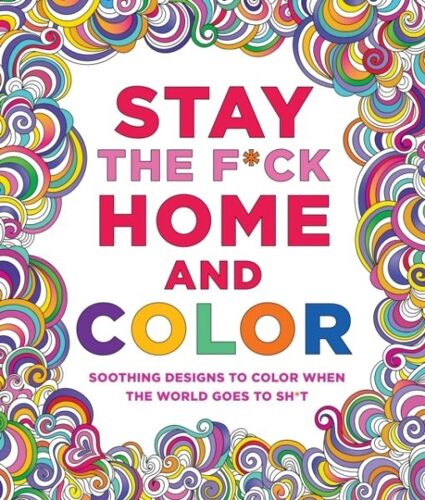 Stay The F*Ck Home And Color