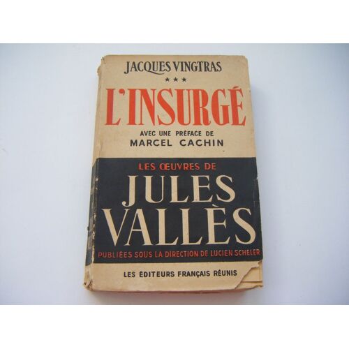 Jacques Vingtras. 3. L'insurgé. Avec Une Préface De Marcel Cachin