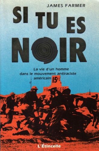 Si Tu Es Noir. La Vie D'un Homme Dans Le Mouvement Antiraciste Américain