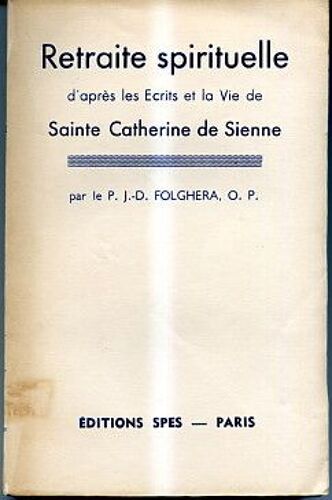 Retraite Spirituelle D'après Les Écrits Et La Vie De Sainte Catherine De Sienne
