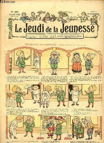 Le Jeudi De La Jeunesse - N° 480 - 3 Juillet 1913 - Vengeance De Cuisinier Par Lajarrige - Etienne Marcel Par Martinval - Un Fameux Chien De Garde Par Nadal - Un Centaure Par Dig - Le Mendiant(...)