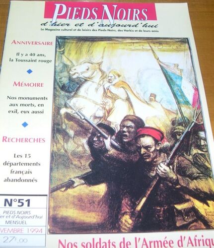 Pieds Noirs D'hier Et D'aujourd'hui  N° 51 : Nos Soldats De L'armée D'afrique Sont-Ils Morts Pour Rien ?