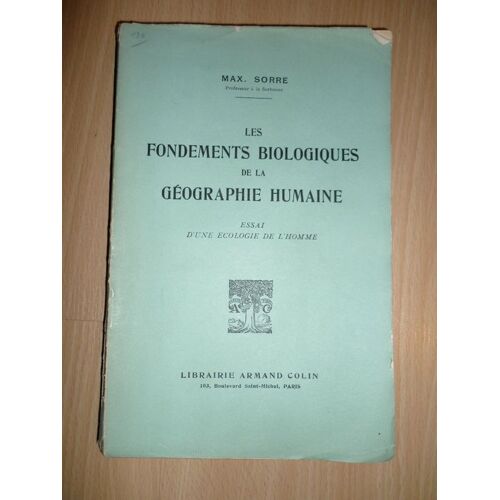 Les Fondements Biologiques De La Géographie Humaine. Essai D'une Écologie De L'homme.