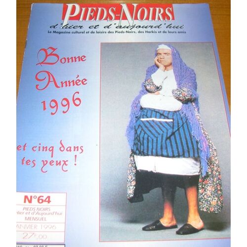 Pieds Noirs D'hier Et D'aujourd'hui  N° 64 : Bonne Année 1996
