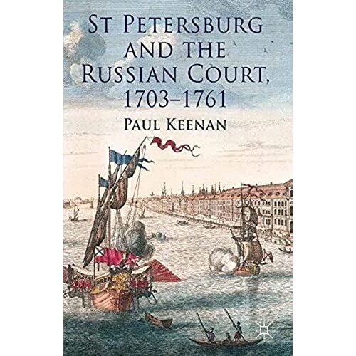 St Petersburg And The Russian Court, 1703-1761