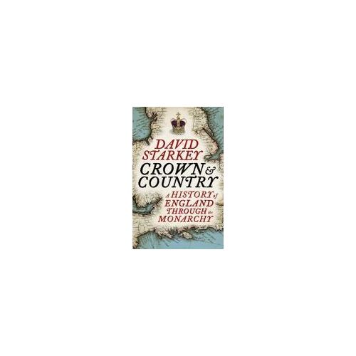 Crown And Country. The History Of England Through The Monarchy
