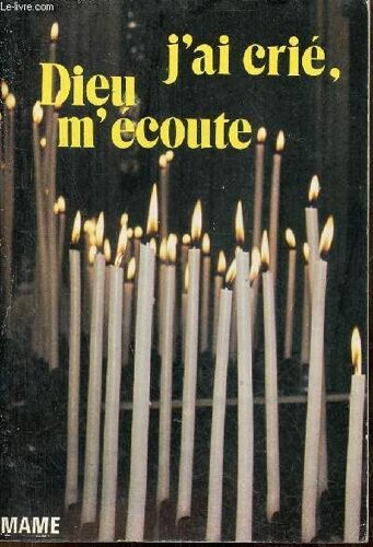 J Ai Crié, Dieu M Écoute - Livret De Prières À L Usage Des Malades Et Des Personnes Agées.