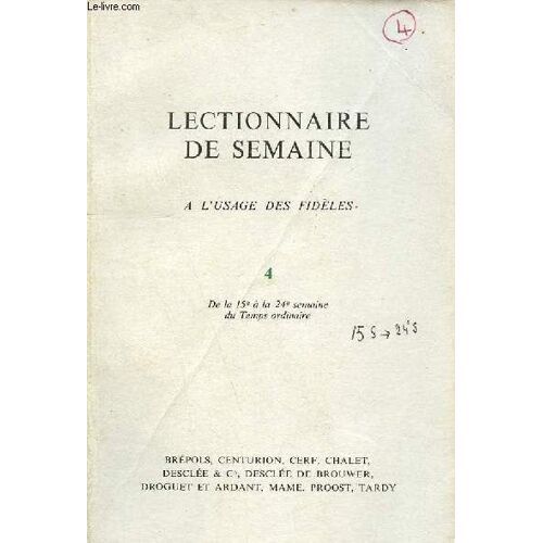 Lectionnair De Semaine À L Usage Des Fidèles - Tome 4 : De La 15e À La 24e Semaine Du Temps Ordinaire.
