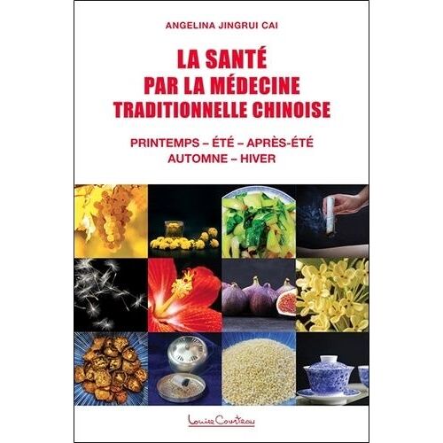 La Santé Par La Médecine Traditionnelle Chinoise - Printemps, Eté, Après-Été, Automne, Hiver