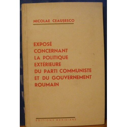 Exposé Concernant La Politique Extérieure Du Parti Communiste Et Du Gouvernement Roumain