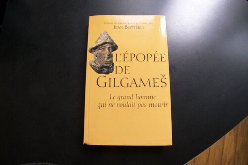 L'épopée De Gilgames - Le Grand Homme Qui Ne Voulait Pas Mourir