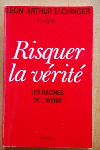 Risquer La Verite.Les Racines De L'avenir