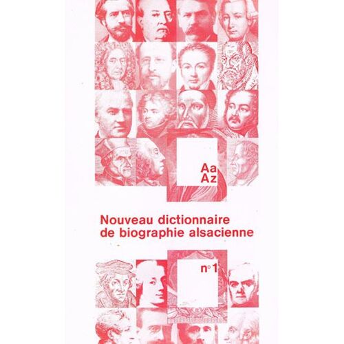 Nouveau Dictionnaire De Biographie Alsacienne N°1: Aa -Az