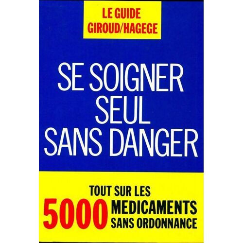 Se Soigner Seul Sans Danger - Le Guide Giroud/Hagege