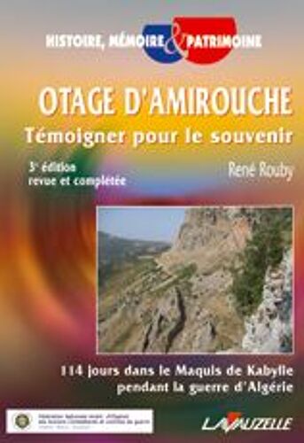 Otage D'amirouche : 114 Jours Dans Les Maquis De Kabylie Pendant La Guerre D'algérie