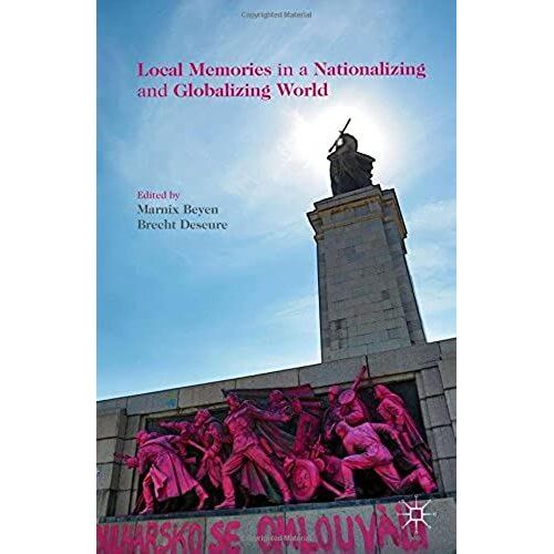 Local Memories In A Nationalizing And Globalizing World